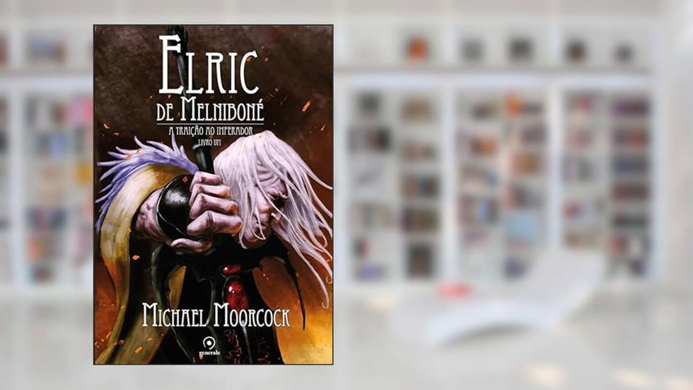 Elric de Melniboné; A traição ao imperador, do autor Michael Moorcock; Dario Chaves