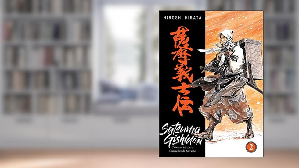 Satsuma Gishiden: Crônicas dos Leais Guerreiros de Satsuma (Vol. 2 de 3), do autor Hiroshi Hirata