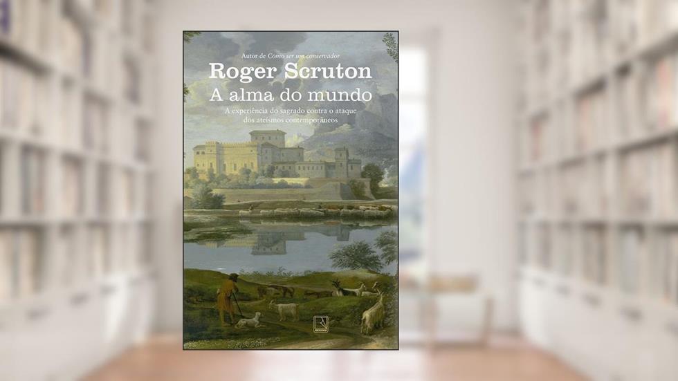 A alma do mundo, do autor Roger Scruton