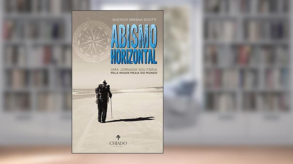 ABISMO HORIZONTAL: Uma Jornada Solitária pela Maior Praia do Mundo, do autor Gustavo Sbrana Sciotti