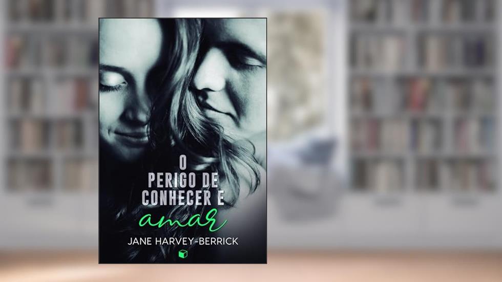 O perigo de conhecer e amar, do autor Jane Harvey-Berrick