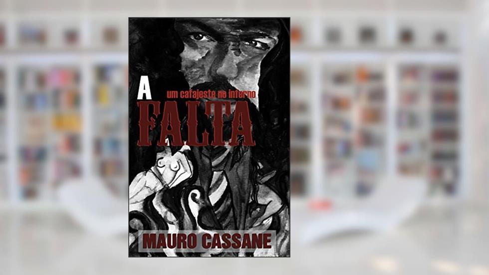 A falta: Um cafajeste no inferno, do autor Mauro Cassane