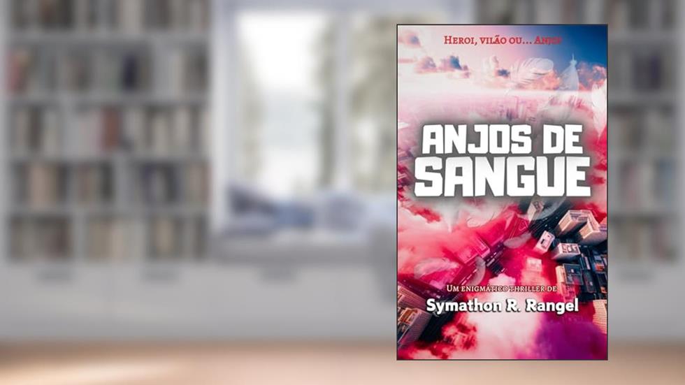 ANJOS DE SANGUE, do autor Symathon R. Rangel