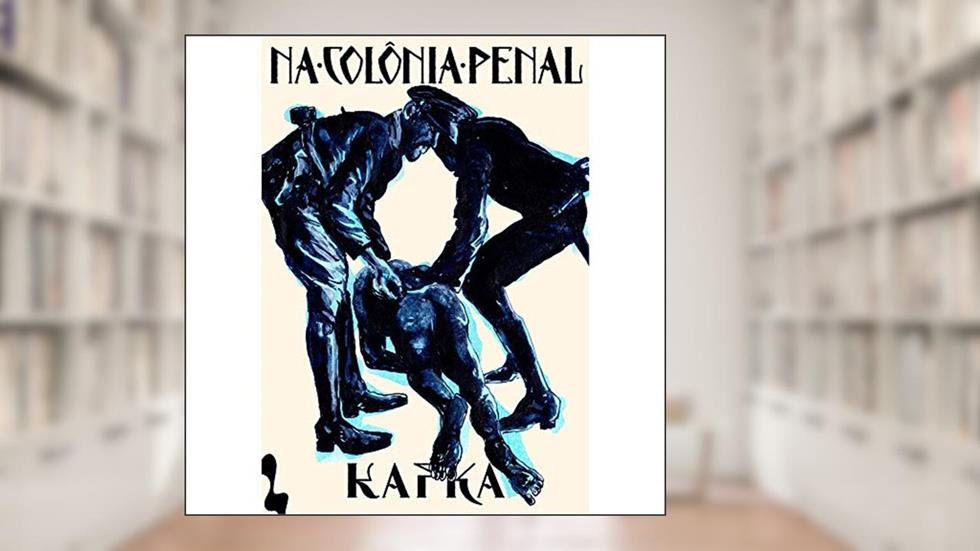 Na colônia penal, do autor Franz Kafka