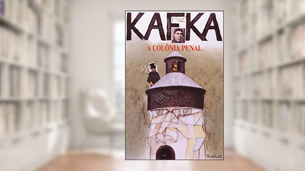 A Colônia Penal, do autor Franz Kafka