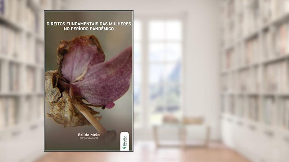 DIREITOS FUNDAMENTAIS DAS MULHERES NO PERÍODO PANDÊMICO, do autor Ezilda Melo