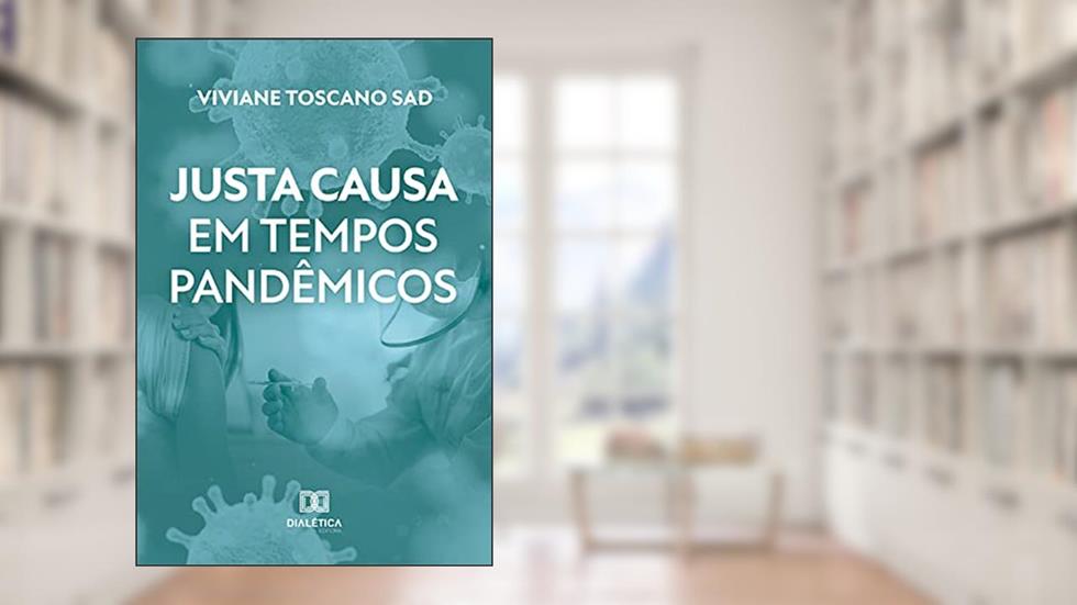 Justa causa em tempos pandêmicos, do autor Viviane Toscano Sad