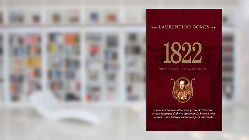 1822 - Edição Comemorativa Ilustrada, do autor Laurentino Gomes