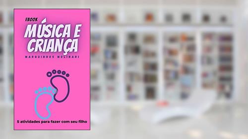 Capa de Música e criança: Atividades para fazer com seu filho, do autor Marquinhos Molinari