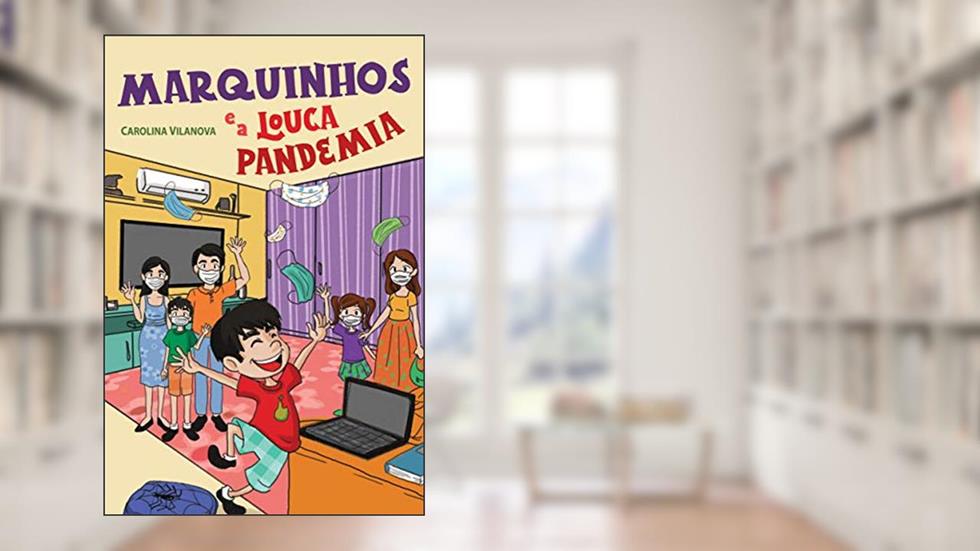Marquinhos e a louca pandemia, do autor Carolina Vila Nova