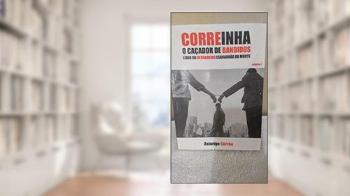Capa de Correinha e caçador de bandidos volume 1, do autor Astorige Corrêa