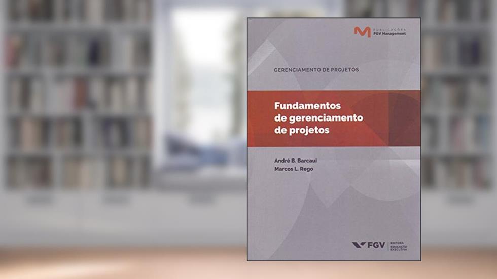 Mgm-mb-fundamentos Do Gerenciamento De Projetos Ed.1, do autor André Baptista Barcaui; Marcos Lopez Rego