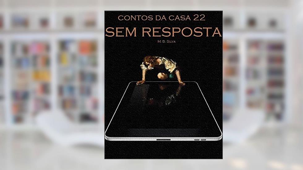 Sem resposta (Contos da Casa 22), do autor Silva M.B.; M. B. Silva