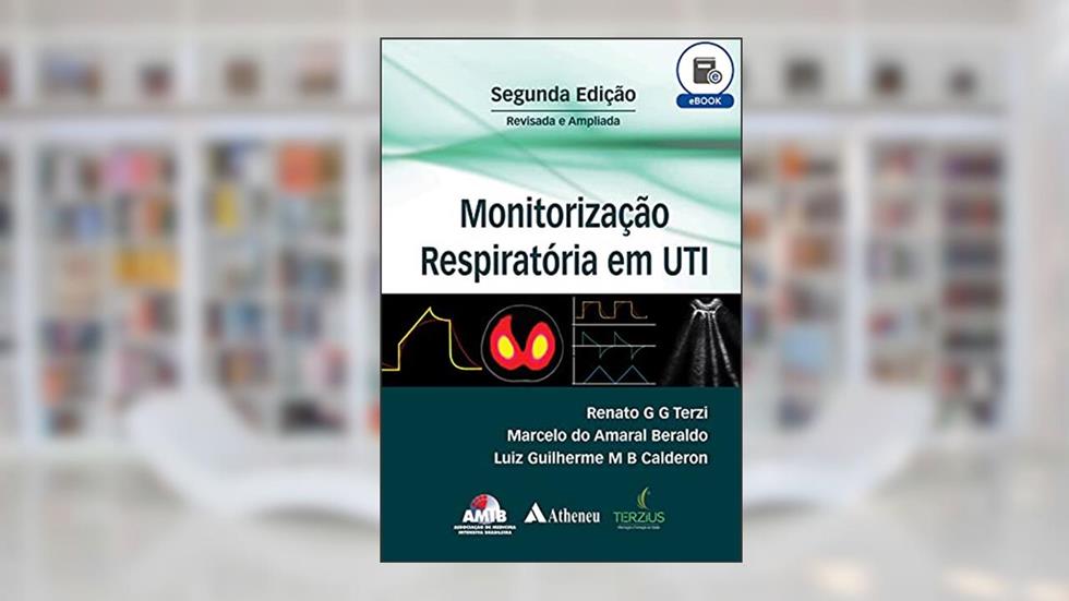 Monitorização Respiratória em UTI - 2ª Edição (eBook), do autor Renato G. G. Terzi; Marcelo do Amaral Beraldo; Luiz Guilherme M. B. Calderon