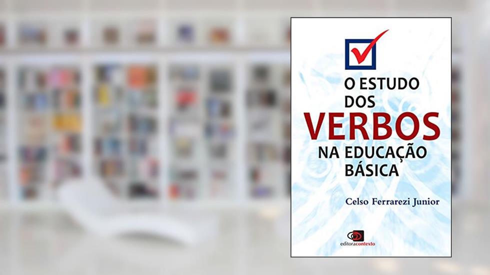 O estudo dos verbos na educação básica, do autor Celso Ferrarezi Júnior