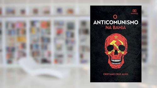 Capa de O Anticomunismo na Bahia, do autor Cristiano Cruz Alves