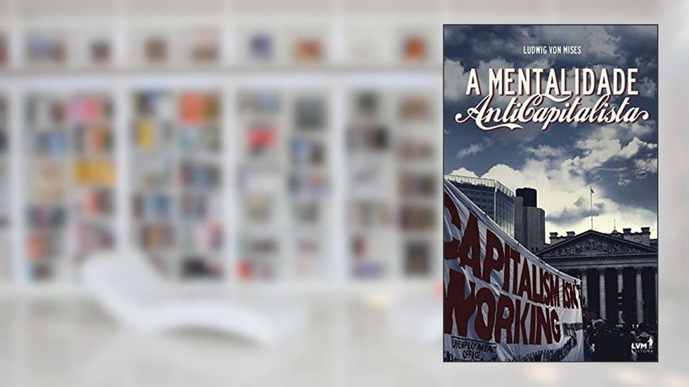 A mentalidade anticapitalista, do autor Ludwig Von Mises