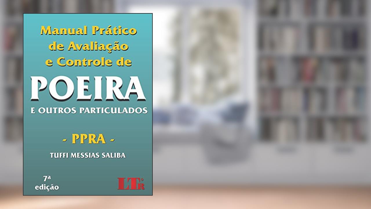 Manual Prático de Avaliação e Controle de Poeira. E Outros Particulados. PPRA, do autor Tuffi Messias Saliba