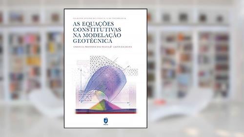 Capa de As Equações Constitutivas na Modelação Geotécnica, do autor Emanuel Maranha Das Neves; Laura Caldeira
