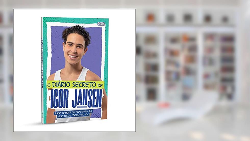 O diário secreto de Igor Jansen: Bastidores do sucesso da estrela teen da TV, do autor Igor Jansen