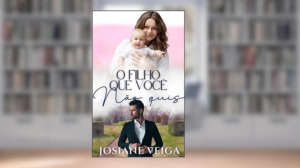 O Filho que Você não Quis, do autor Josiane Veiga