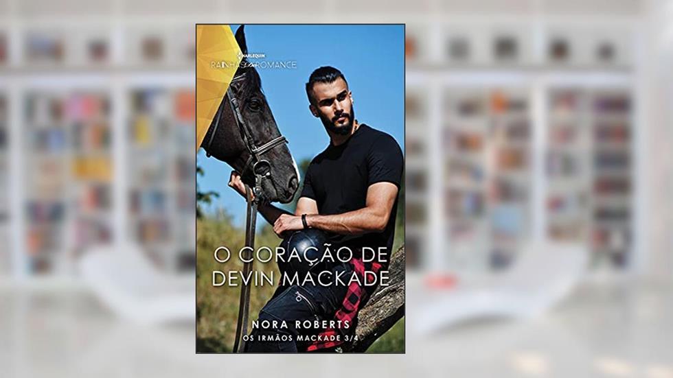 O coração de Devin Mackade (Rainhas do Romance), do autor Nora Roberts