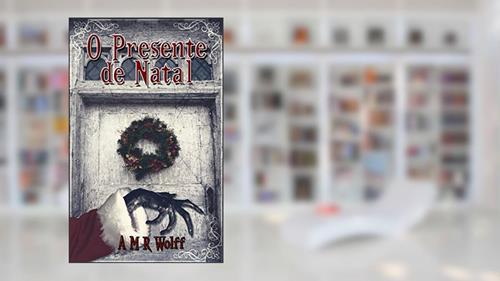 Capa de O Presente de Natal, do autor A.M.R. Wolff