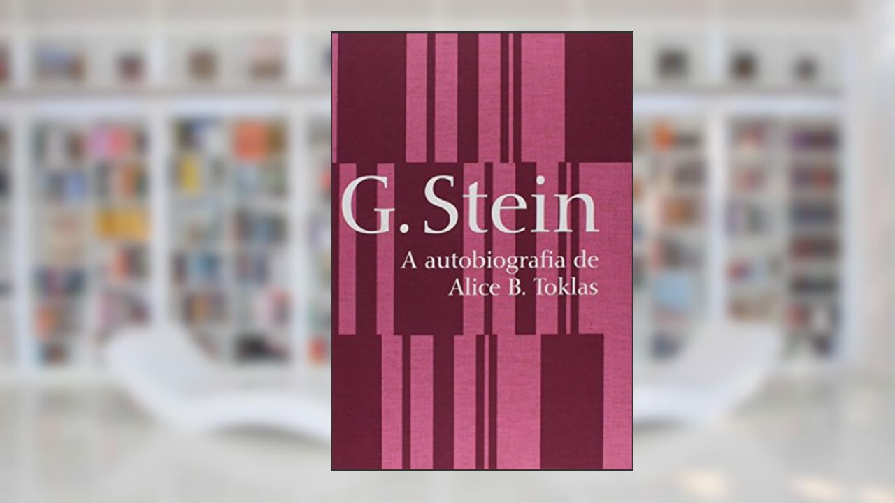 A Autobiografia de Alice B. Toklas - Coleção Mulheres Modernistas, do autor Gertrude Stein