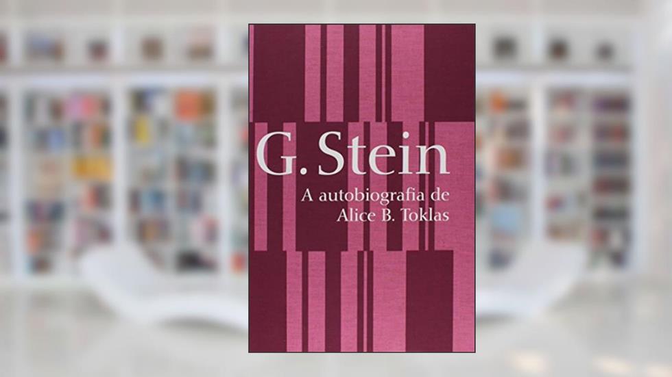 A Autobiografia de Alice B. Toklas - Coleção Mulheres Modernistas, do autor Gertrude Stein