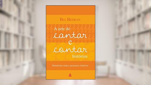 Capa de A arte de cantar e contar histórias, do autor Bia Bedran