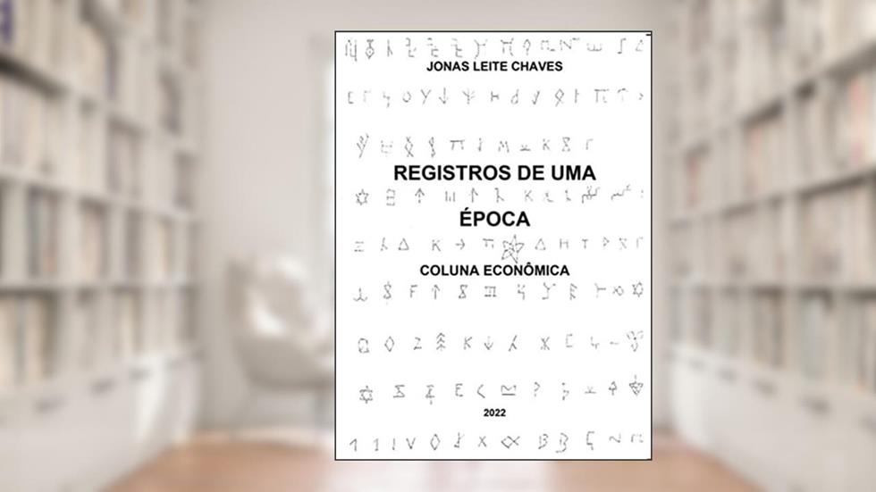 Registos de uma Época: Coluna Econômica, do autor Jonas Leite Chaves