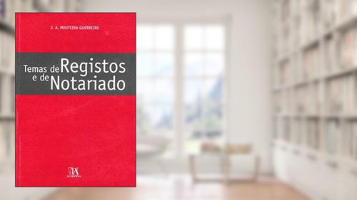 Capa de Temas de Registos e de Notariado, do autor J. A. Mouteira Guerreiro