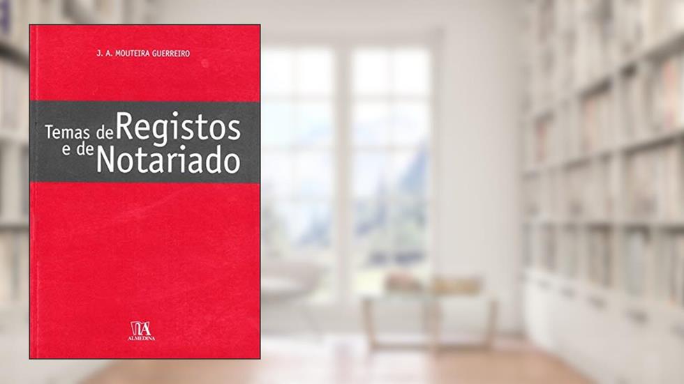 Temas de Registos e de Notariado, do autor J. A. Mouteira Guerreiro