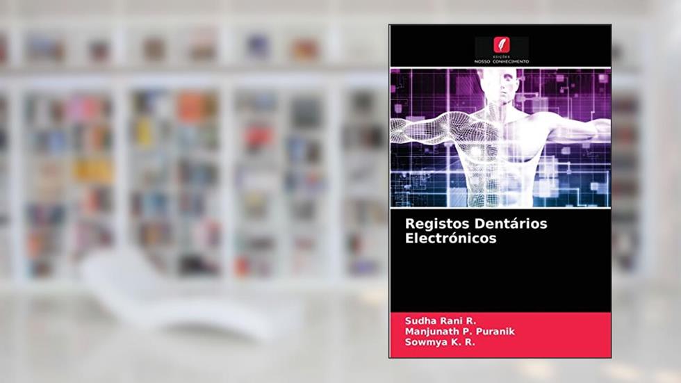Registos Dentários Electrónicos, do autor Sudha Rani R.; Manjunath P. Puranik; Sowmya K. R.