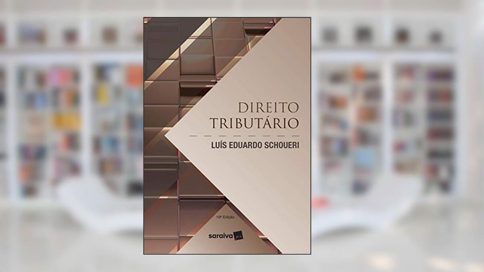 Direito Tributário - 10ª Edição 2021, do autor Luis Eduardo Schoueri