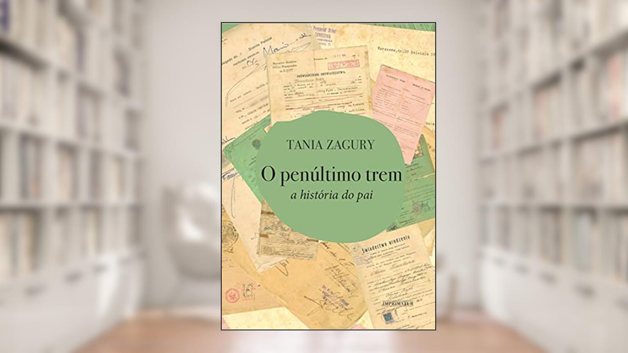 O penúltimo trem: A história do pai, do autor Tania Zagury