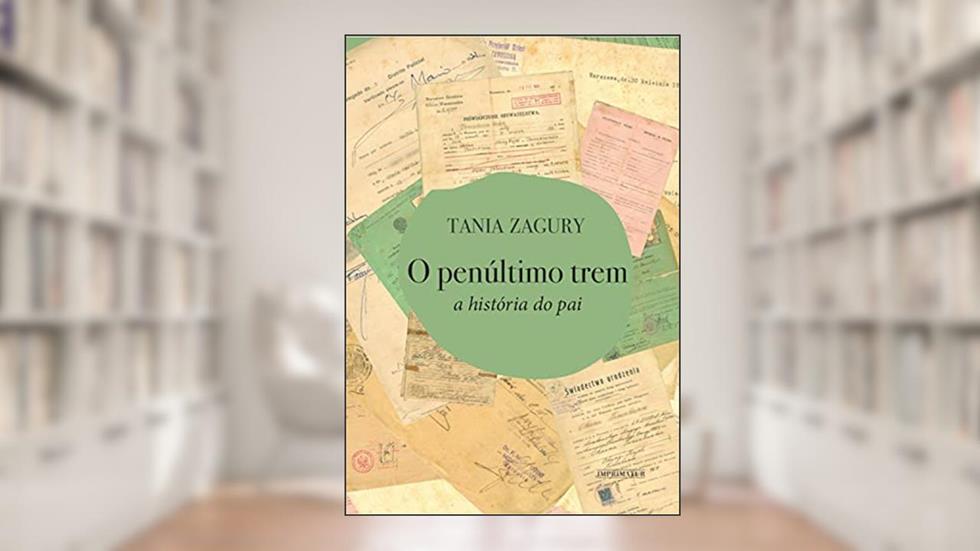 O penúltimo trem: A história do pai, do autor Tania Zagury
