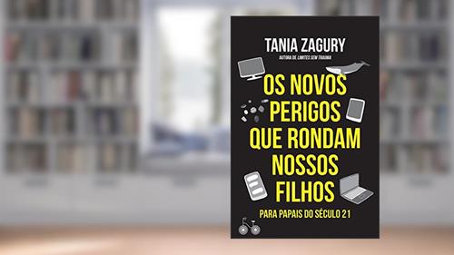 Capa de Os novos perigos que rondam nossos filhos: Para papais do século XXI, do autor Tania Zagury
