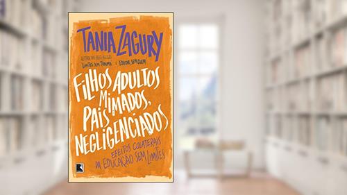 Capa de Filhos adultos mimados, pais negligenciados: Efeitos colaterais da educação sem limites: Efeitos colaterais da educação sem limites, do autor Tania Zagury