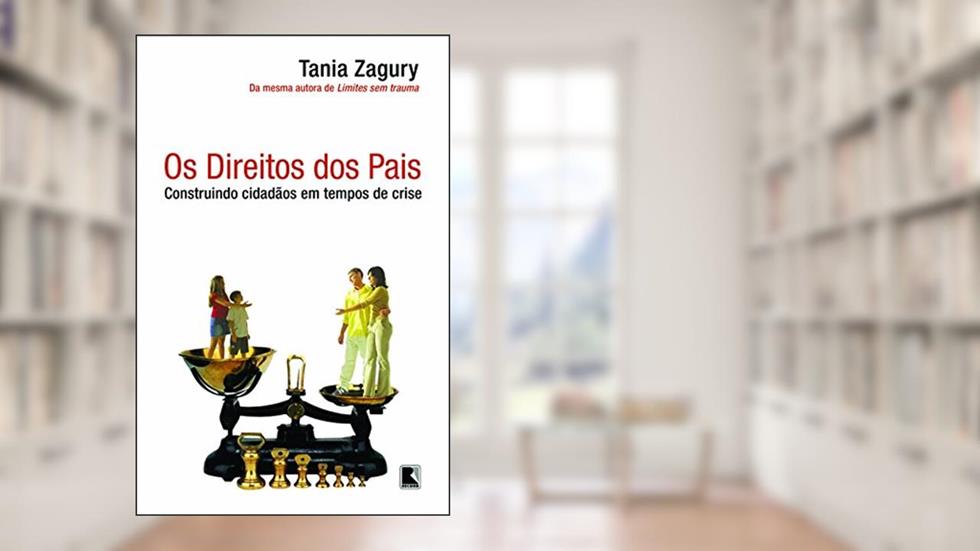 Os Direitos dos Pais. Construindo Cidadãos em Tempo de Crise, do autor Tania Zagury