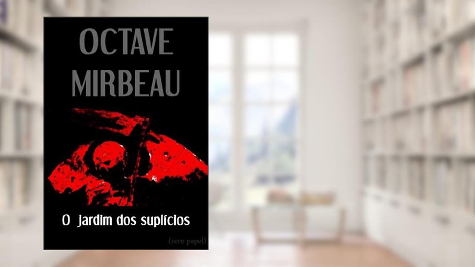 O jardim dos suplícios, do autor Octave Mirbeau
