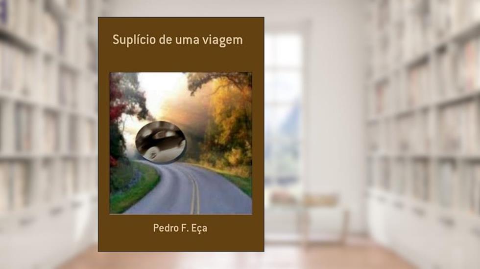 Suplicio de Uma Viagem, do autor Pedro F. Eça