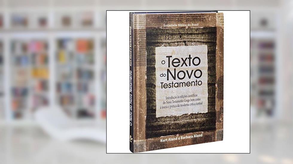 O texto do Novo Testamento: Edição Acadêmica, do autor Barbara Aland  Kurt;Aland