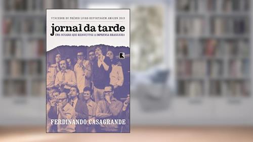 Capa de Jornal da Tarde: Uma ousadia que reinventou a imprensa brasileira, do autor Ferdinando Casagrande