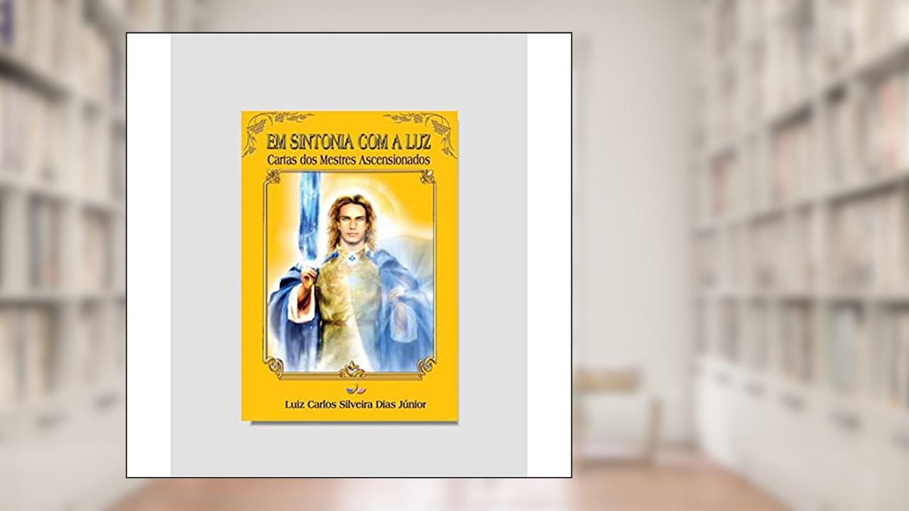 Em Sintonia com a Luz - Cartas Seres Ascensionados, do autor Luiz Carlos S.d.jr E Francisco Gomes