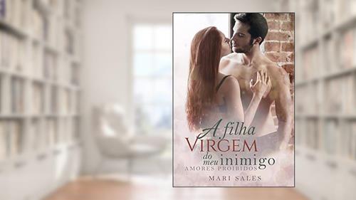 Capa de A Filha Virgem Do Meu Inimigo (amores Proibidos), do autor Mari Sales