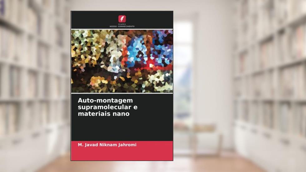 Auto-montagem supramolecular e materiais nano, do autor M. Javad Niknam Jahromi; Liu Jui-Hsiang
