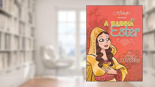 Capa de A rainha Ester, do autor Julia Malucelli