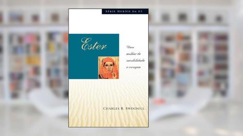Capa de Ester: Uma mulher de sensibilidade e coragem, do autor Charles Swindoll