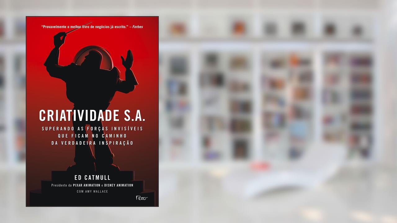 Capa de Criatividade S.A.: Superando as forças invisíveis que ficam no caminho da verdadeira inspiração, do autor Ed Catmull, Amy Wallace